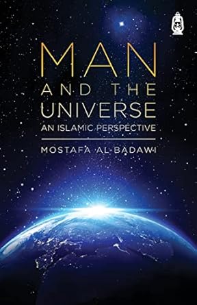 Man and the Universe: An Islamic Perspective